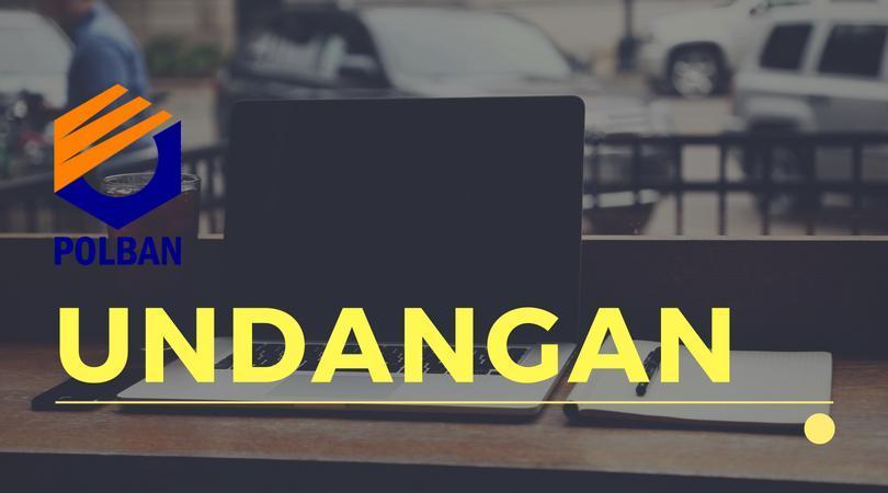 Undangan Rapat Terbuka Senat POLBAN Dalam Rangka Pemaparan Visi, Misi dan Program Kerja Bakal calon Direktur POLBAN 2018-2022