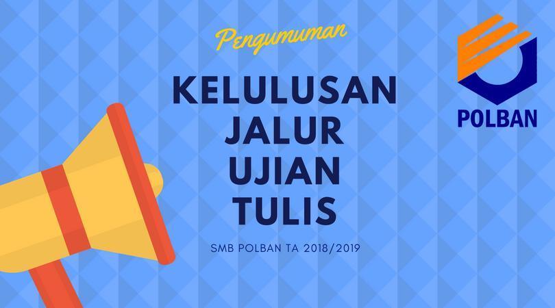 Pengumuman Kelulusan Jalur Ujian Tulis SMB POLBAN TA 2018/2019