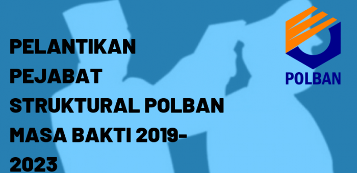 PELANTIKAN PEJABAT STRUKTURAL POLBAN 2019-2023