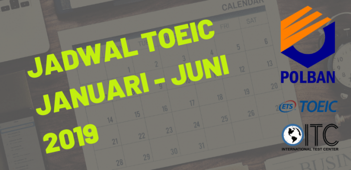 JADWAL TOEIC Januari – Juni 2019