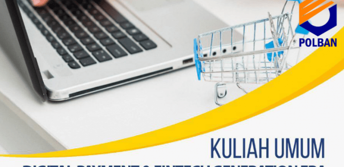 Kuliah Umum : Digital Payment & Fintech Generation Era