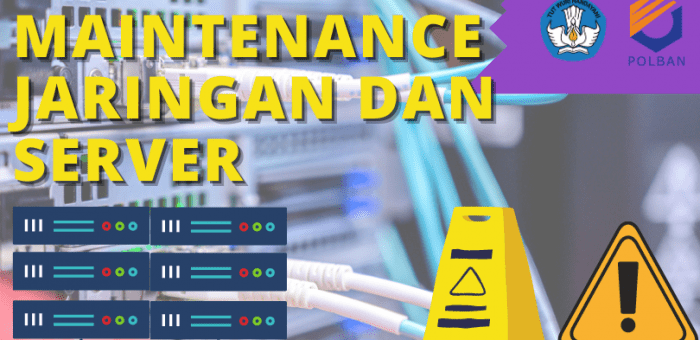 PEMBERITAHUAN : Maintenance Jaringan dan Server POLBAN