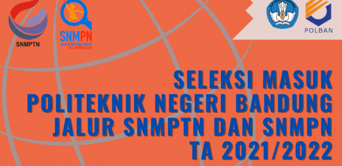Seleksi Masuk : Jalur SNMPTN dan SNMPN TA 2021/2022