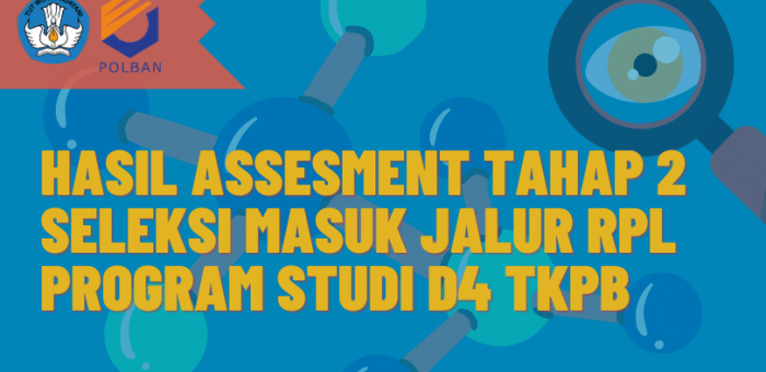 Pengumuman : Hasil Assesment Tahap 2 Seleksi Masuk Jalur RPL Program Studi D4 TKPB