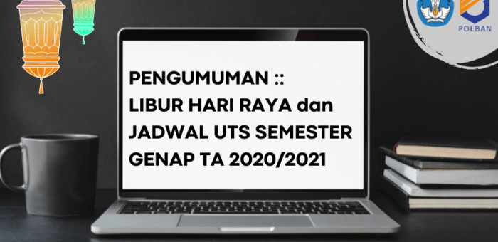 Pengumuman : Libur Hari Raya dan Jadwal UTS Semester Genap TA 2020/2021