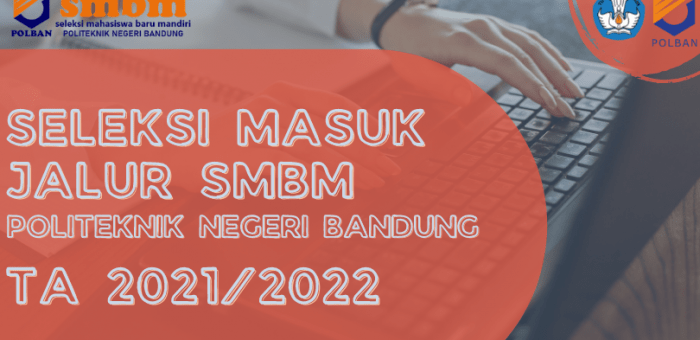 Seleksi Masuk Politeknik Negeri Bandung Jalur Seleksi Mahasiswa Baru Mandiri (SMBM) TA 2021/2022