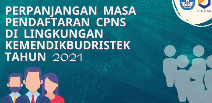 Perpanjangan Masa Pendaftaran CPNS di Lingkungan KEMENDIKBUDRISTEK Tahun 2021