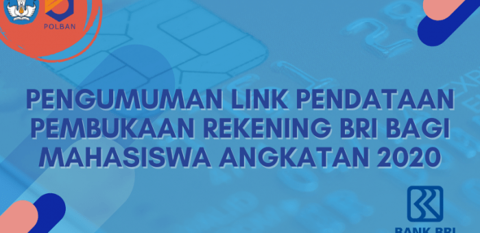 Pengumuman : Link Pendataan Pembukaan Rekening BRI Bagi Mahasiswa Angkatan 2020