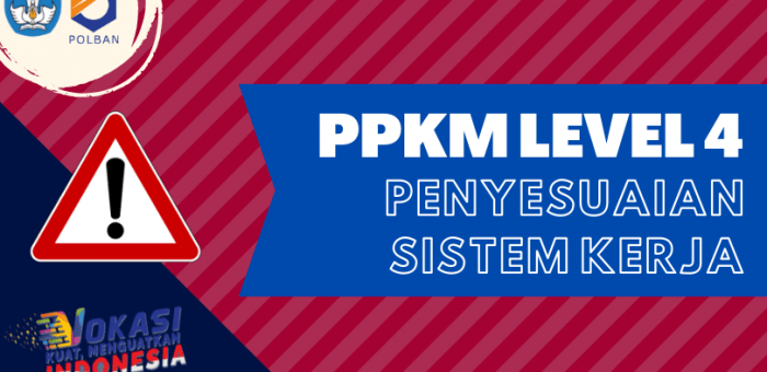 PENYESUAIAN SISTEM KERJA PADA PPKM LEVEL 4