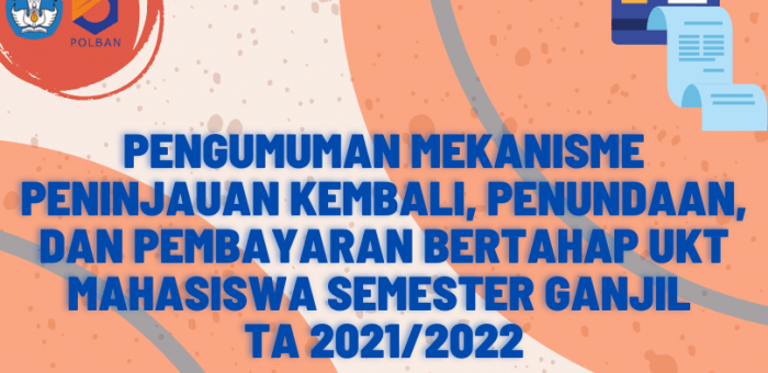 Pengumuman Mekanisme Peninjauan Kembali, Penundaan, dan Pembayaran Bertahap UKT Mahasiswa Semester Ganjil TA 2021/2022