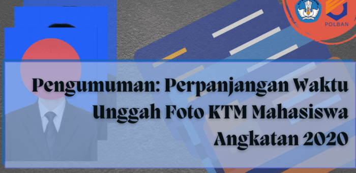 Pengumuman : Perpanjangan Waktu Unggah Foto Untuk KTM Angkatan 2020