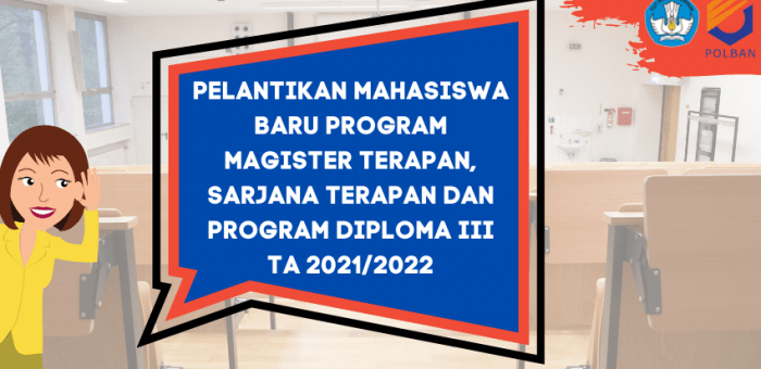 PENGUMUMAN : PELANTIKAN MAHASISWA BARU PROGRAM MAGISTER TERAPAN, SARJANA TERAPAN, DAN DIPLOMA III TA 2021/2022