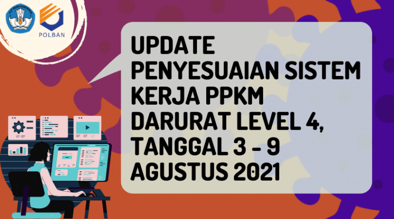 UPDATE PENYESUAIAN SISTEM KERJA PPKM DARURAT LEVEL 4, TANGGAL 3 – 9 AGUSTUS 2021