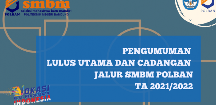 PENGUMUMAN LULUS UTAMA dan CADANGAN JALUR SMBM POLBAN TA 2021/2022