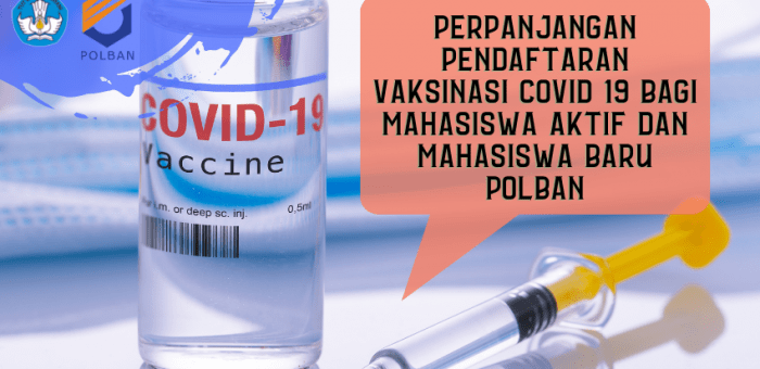 PERPANJANGAN PENDAFTARAN VAKSINASI COVID 19 BAGI MAHASISWA AKTIF DAN MAHASISWA BARU POLBAN
