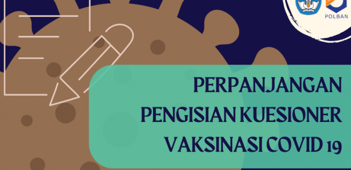 Perpanjangan Pengisian Kuesioner Vaksinasi Covid 19 Bagi Mahasiswa POLBAN