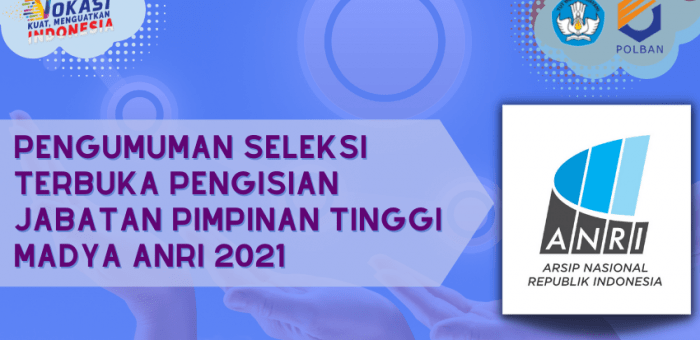 Pengumuman Seleksi Terbuka Pengisian Jabatan Pimpinan Tinggi Madya ANRI 2021