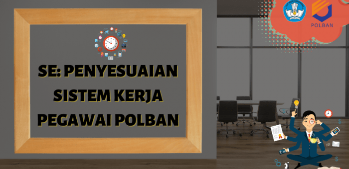 SE: Penyesuaian Sistem Kerja Pegawai di Lingkungan POLBAN