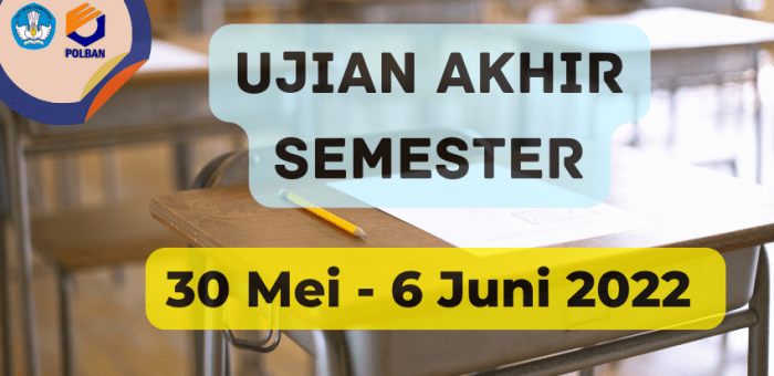 30 Mei – 6 Juni 2022 : UAS Semester Ganjil TA 2021/2022
