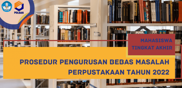 Prosedur Pengurusan Bebas Masalah Perpustakaan Tahun 2022 untuk Mahasiswa Tingkat Akhir