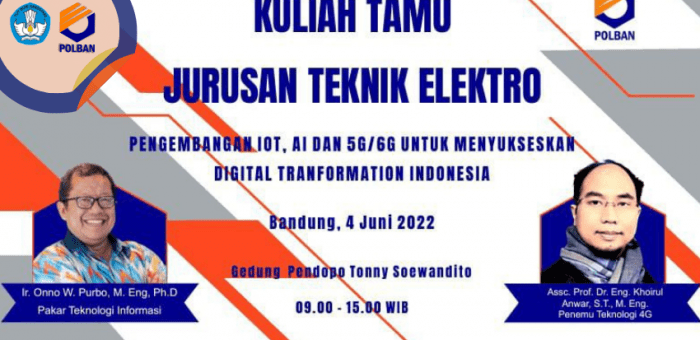 4 Juni 2022 : Kuliah Tamu Jurusan Teknik Elektro Bersama Penemu Teknologi 4G dan Ir. Onno W. Purbo