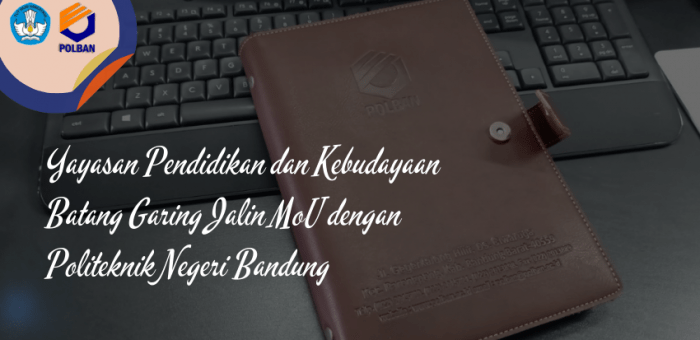 Yayasan Pendidikan dan Kebudayaan Batang Garing Jalin MoU dengan Politeknik Negeri Bandung