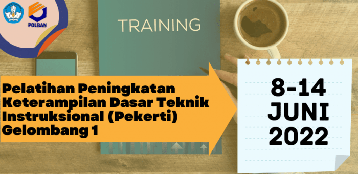 8-14 Juni 2022 : Pelatihan Peningkatan Keterampilan Dasar Teknik Instruksional (Pekerti) Gel 1