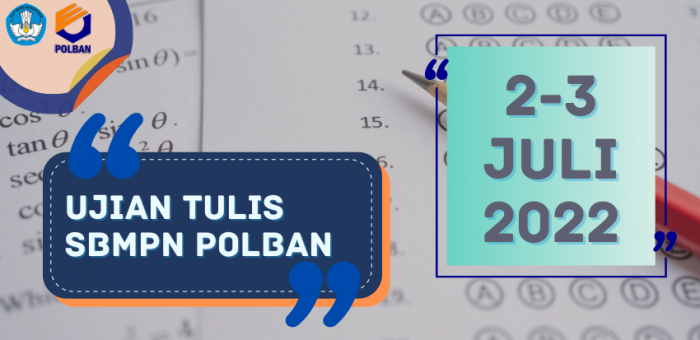 2-3 Juli 2022: Ujian Tulis SBMPN POLBAN