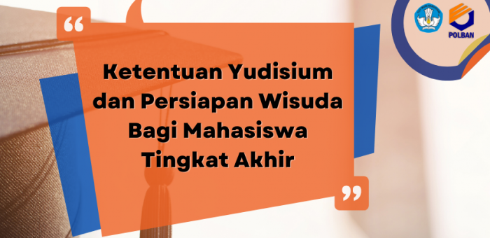 Ketentuan Yudisium dan Persiapan Wisuda Bagi Mahasiswa Tingkat Akhir