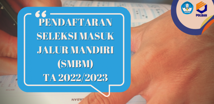 Pendaftaran Seleksi Masuk Jalur Mandiri (SMBM) Polban TA 2022/2023