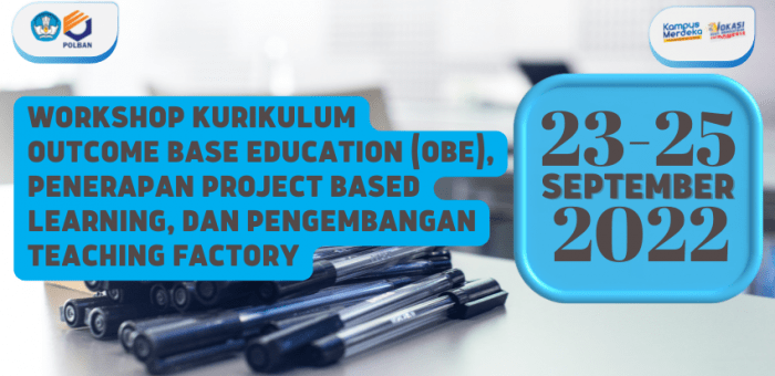 23-25 September 2022 : Workshop Kurikulum Outcome Base Education (OBE), Penerapan Project Based Learning, dan Pengembanfan Teaching Factory