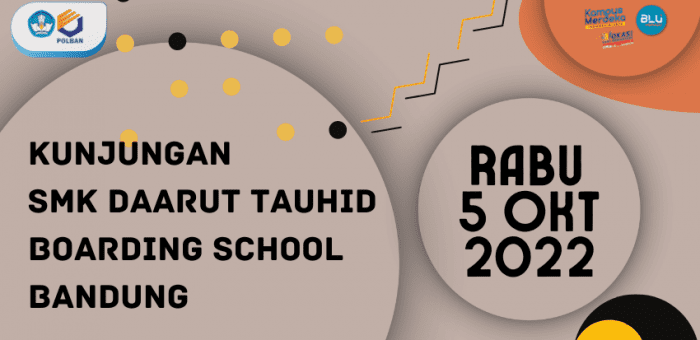 5 Oktober 2022 : Kunjungan SMK Daarut Tauhid Boarding School