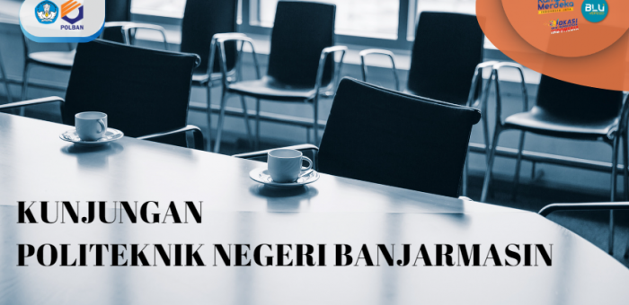21-22 November 2022 : Kunjungan Politeknik Negeri Banjarmasin