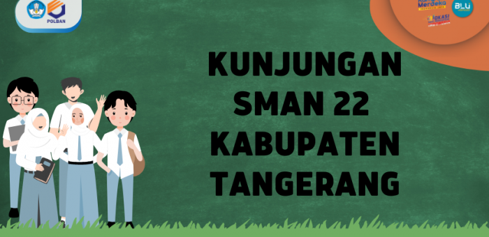 16 November 2022 : Kunjungan SMAN 22 Kabupaten Tangerang
