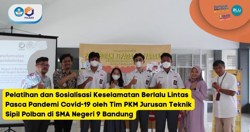 Pelatihan dan Sosialisasi Keselamatan Berlalu Lintas Pasca Pandemi Covid-19 oleh Tim PKM Jurusan Teknik Sipil Polban di SMA Negeri 9 Bandung