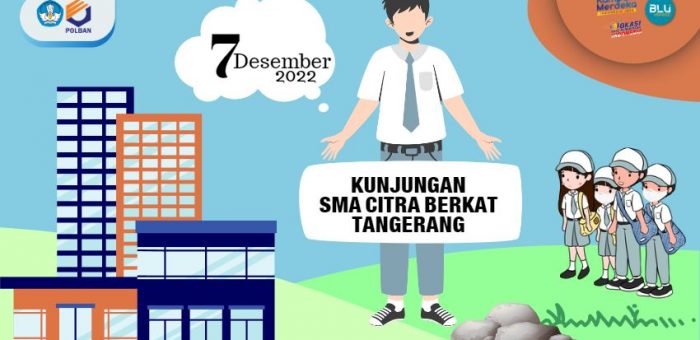 7 Desember 2022 : Kunjungan SMA Citra Berkat Tangerang