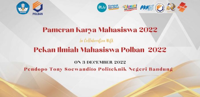3 Desember 2022 : Pameran Karya Mahasiswa  dan Pekan Ilmiah Mahasiswa 2022
