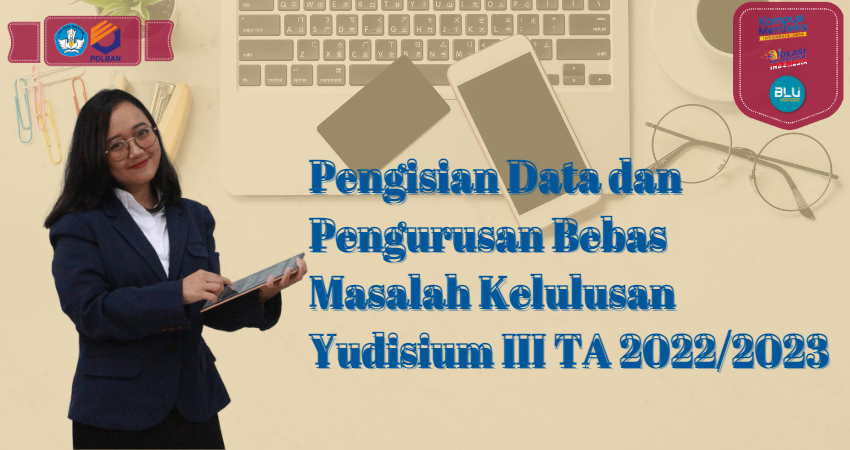 Pengisian Data dan Pengurusan Bebas Masalah Kelulusan Yudisium III TA 2022/2023