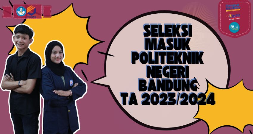 Seleksi Masuk Polban Tahun Akademik 2023/2024