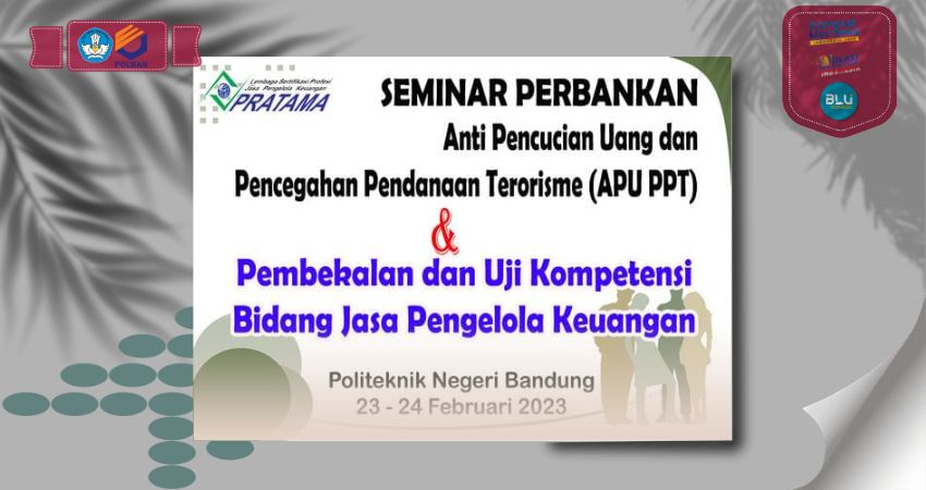 Seminar Perbankan Anti Pencucian Uang dan Pencegahan Pendanaan Terorisme (APUPPT) dan Pembekalan TUK Jasa Pengelola Keuangan