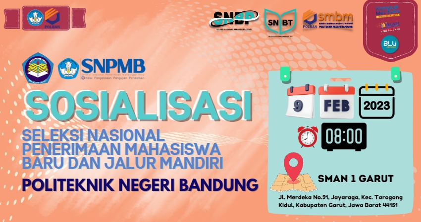 9 Maret 2023 : Sosialisasi dan Promosi SNPMB dan Jalur Mandiri Polban di SMAN 1 Garut
