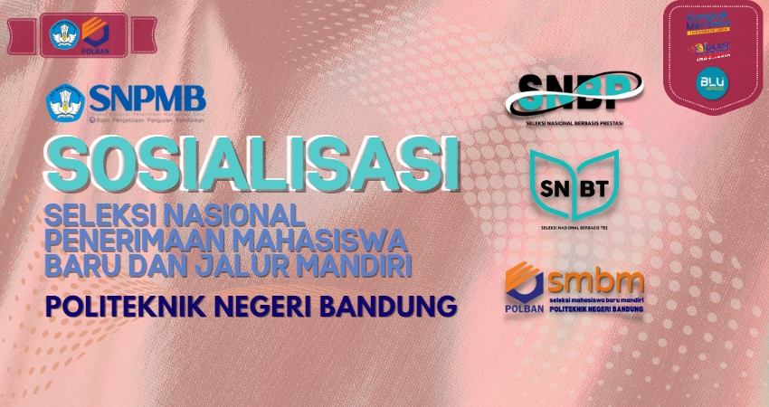 Undangan Sosialisasi Seleksi Nasional Penerimaan Mahasiswa Baru (SNPMB) dan Jalur Mandiri POLBAN TA 2023/2024