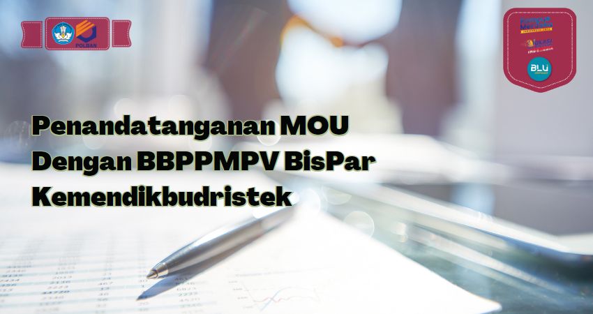Penandatanganan MOU Dengan BBPPMPV BisPar Kemendikbudristek