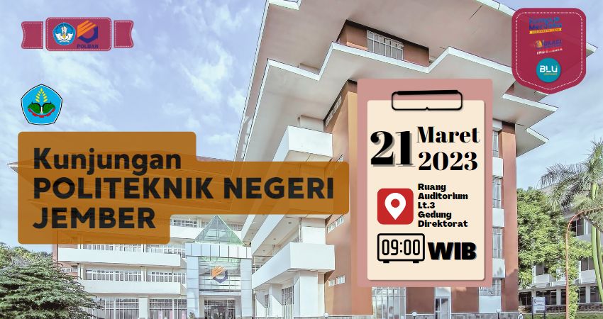 21 Maret 2023 : Kunjungan Politeknik Negeri Jember