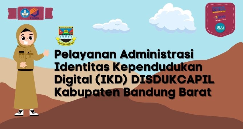 13-16 Maret 2023 : Pelayanan Administrasi Identitas Kependudukan Digital (IKD) dari DISDUKCAPIL Kabupaten Bandung Barat