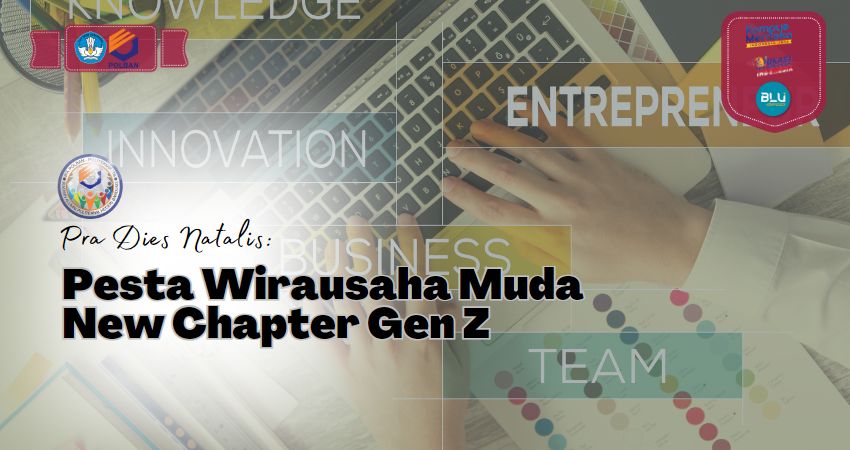 20 Maret 2023 : Pra Dies Natalis – Pesta Wirausaha Muda New Chapter Gen Z