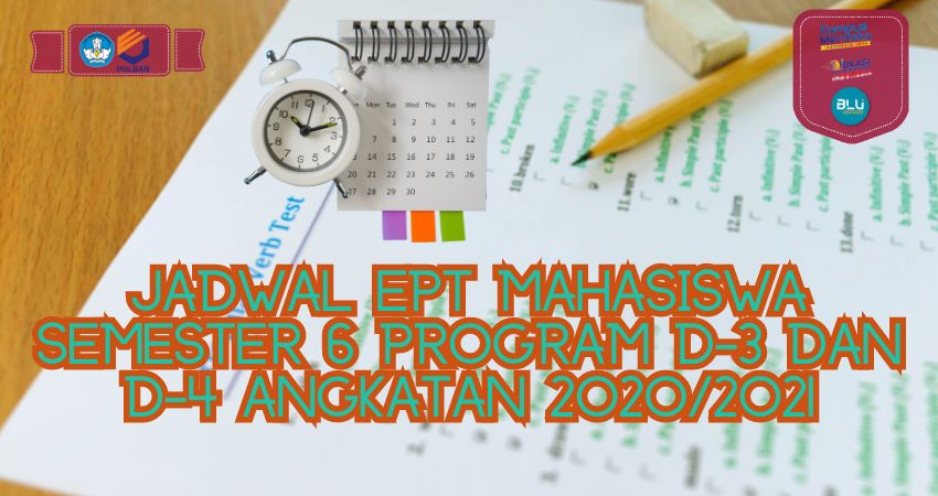 Jadwal EPT Mahasiswa Semester 6 Program D-3 dan D-4 Angkatan 2020/2021