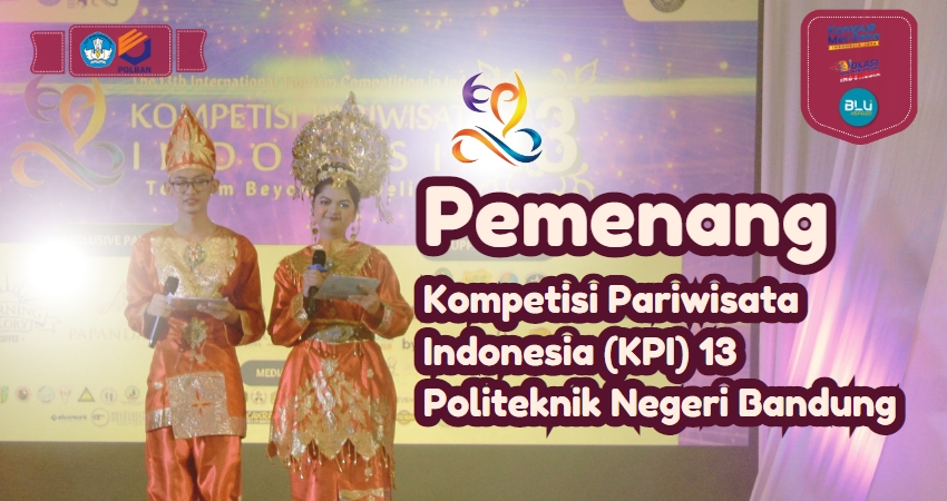 Pemenang dan Juara Umum Pada Kompetisi Pariwisata Indonesia (KPI) 13 Polban 2023