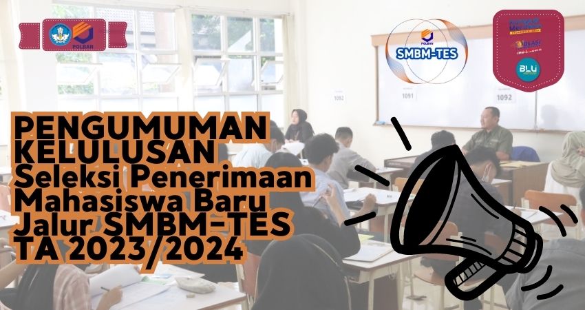 Pengumuman Kelulusan Seleksi Masuk Polban Jalur SMBM-TES TA 2023/2024