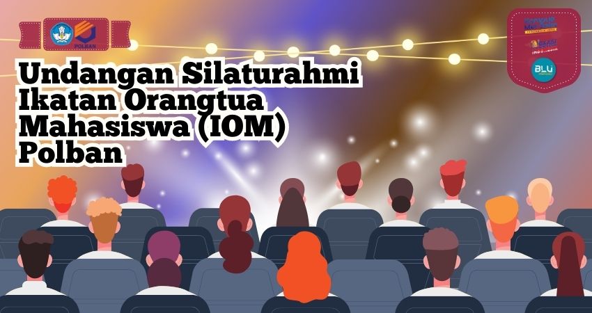 Undangan Silaturahmi Ikatan Orang Tua Mahasiswa  (IOM) Polban